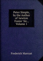 Peter Simple, by the Author of `newton Foster` Sic., Volume 1