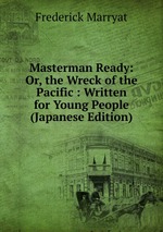 Masterman Ready: Or, the Wreck of the Pacific : Written for Young People (Japanese Edition)