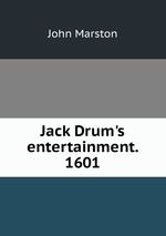 Jack Drum`s entertainment. 1601