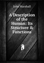 A Description of the Human: Its Structure & Functions