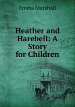 Heather and Harebell: A Story for Children