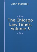 The Chicago Law Times, Volume 3