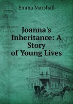 Joanna`s Inheritance: A Story of Young Lives