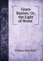 Grace Buxton; Or, the Light of Home