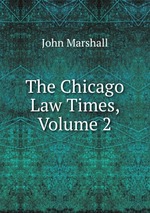 The Chicago Law Times, Volume 2
