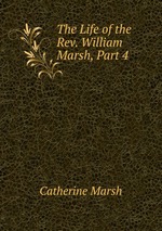 The Life of the Rev. William Marsh, Part 4