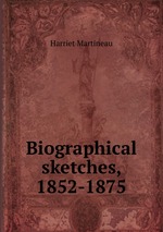 Biographical sketches, 1852-1875