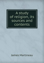 A study of religion, its sources and contents