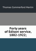 Forty years of Edison service, 1882-1922;