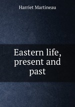 Eastern life, present and past