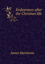 Endeavours after the Christian life