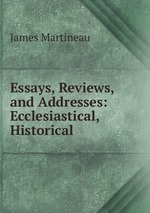 Essays, Reviews, and Addresses: Ecclesiastical, Historical