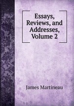 Essays, Reviews, and Addresses, Volume 2