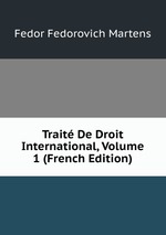 Trait De Droit International, Volume 1 (French Edition)