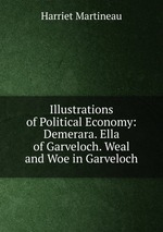 Illustrations of Political Economy: Demerara. Ella of Garveloch. Weal and Woe in Garveloch