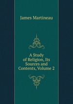 A Study of Religion, Its Sources and Contents, Volume 2