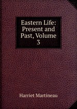 Eastern Life: Present and Past, Volume 3