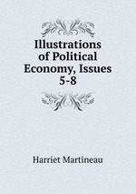 Illustrations of Political Economy, Issues 5-8