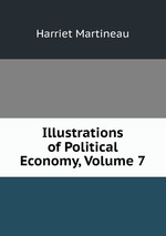 Illustrations of Political Economy, Volume 7