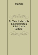 M. Valerii Martialis Epigrammaton Libri (Latin Edition)
