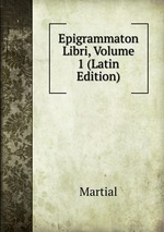 Epigrammaton Libri, Volume 1 (Latin Edition)