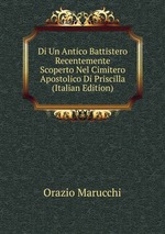 Di Un Antico Battistero Recentemente Scoperto Nel Cimitero Apostolico Di Priscilla (Italian Edition)