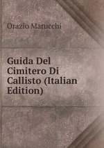 Guida Del Cimitero Di Callisto (Italian Edition)