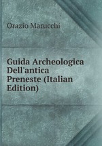 Guida Archeologica Dell`antica Preneste (Italian Edition)