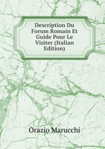 Description Du Forum Romain Et Guide Pour Le Visiter (Italian Edition)