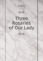 Three Rosaries of Our Lady