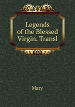 Legends of the Blessed Virgin. Transl