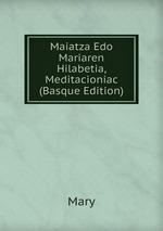 Maiatza Edo Mariaren Hilabetia, Meditacioniac (Basque Edition)