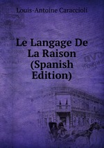 Le Langage De La Raison (Spanish Edition)