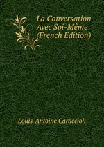 La Conversation Avec Soi-Mme (French Edition)