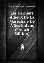 Les Derniers Adieux De La Marchale De Ses Enfans (French Edition)
