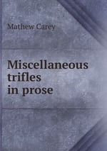 Miscellaneous trifles in prose