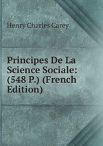 Principes De La Science Sociale: (548 P.) (French Edition)