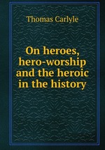 On heroes, hero-worship and the heroic in the history