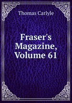 Fraser`s Magazine, Volume 61