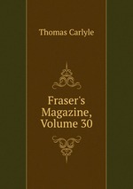 Fraser`s Magazine, Volume 30
