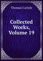 Collected Works, Volume 19