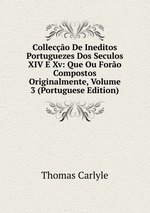Colleco De Ineditos Portuguezes Dos Seculos XIV E Xv: Que Ou Foro Compostos Originalmente, Volume 3 (Portuguese Edition)