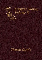 Carlyles` Works, Volume 3