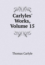 Carlyles` Works, Volume 15