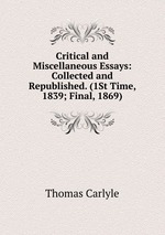 Critical and Miscellaneous Essays: Collected and Republished. (1St Time, 1839; Final, 1869)