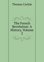 The French Revolution: A History, Volume 2