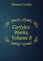 Carlyles` Works, Volume 8