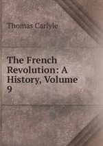 The French Revolution: A History, Volume 9