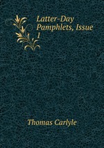 Latter-Day Pamphlets, Issue 1