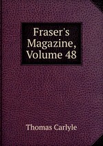 Fraser`s Magazine, Volume 48